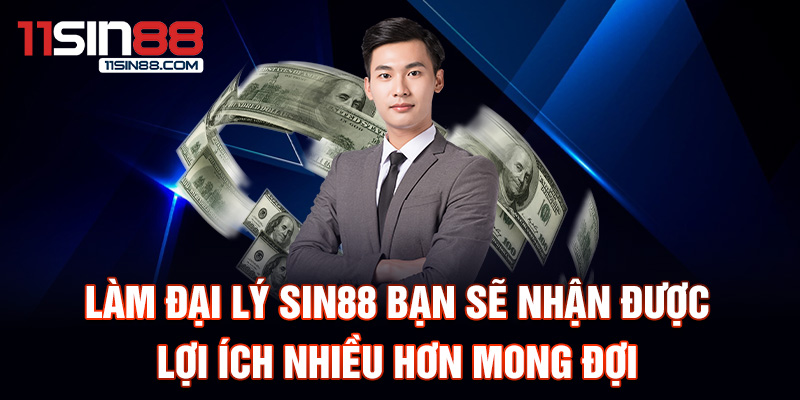 Đại lý Sin88 1 Làm đại lý Sin88 bạn sẽ nhận được lợi ích nhiều hơn mong đợi