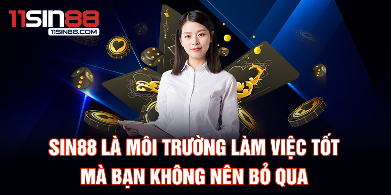 Tuyển dụng Sin88 1 Sin88 là môi trường làm việc tốt mà bạn không nên bỏ qua