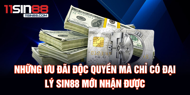 Đại lý Sin88 2 Những ưu đãi độc quyền mà chỉ có đại lý Sin88 mới nhận được