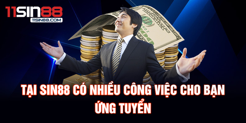 Tuyển dụng Sin88 2 Tại Sin88 có nhiều công việc cho bạn ứng tuyển