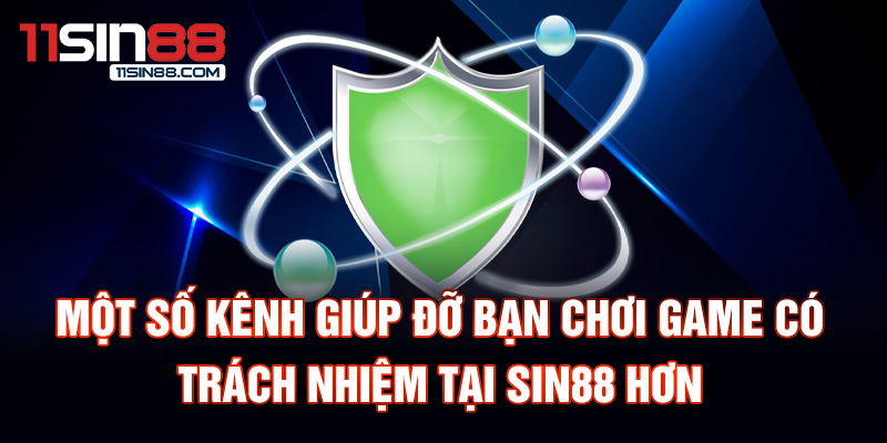 Chơi Có Trách Nhiệm 3 Một số kênh giúp đỡ bạn chơi game có trách nhiệm tại Sin88 hơn